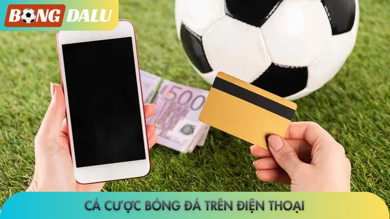 Cá cược bóng đá trên điện thoại