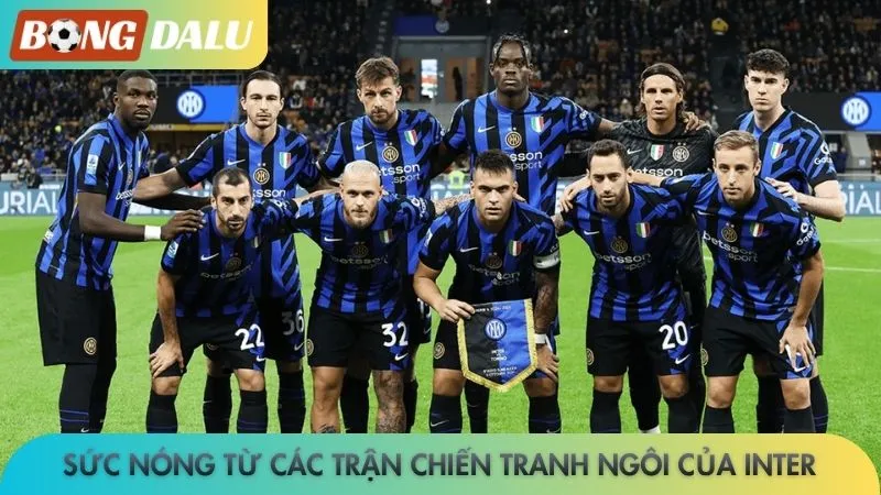 Sức nóng từ các trận chiến tranh ngôi của Inter