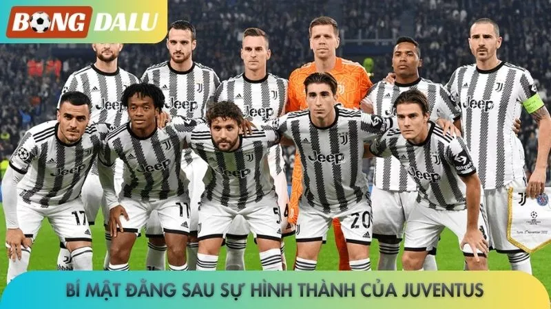 Bí mật đằng sau sự hình thành của Juventus