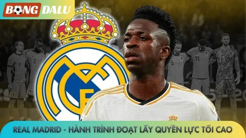 Real Madrid - Hành trình đoạt lấy quyền lực tối cao